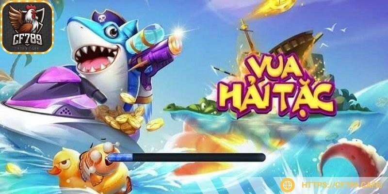 Bắn cá Vua Hải Tặc là cái tên đang “gây bão” cộng đồng game thủ